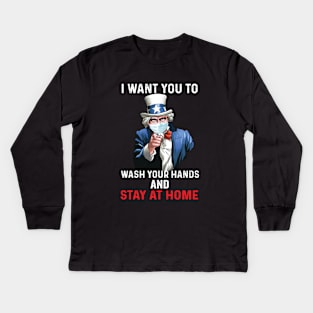 I Want You To Wash Your Hands and stay at home Uncle Sam Kids Long Sleeve T-Shirt